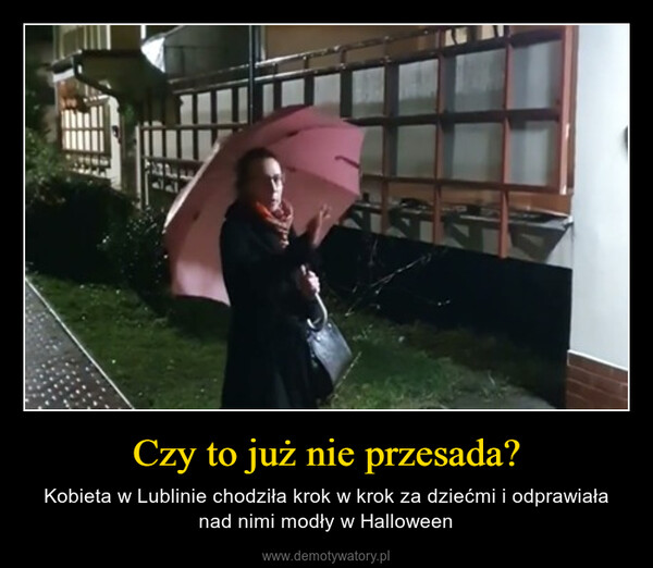 Czy to już nie przesada? – Kobieta w Lublinie chodziła krok w krok za dziećmi i odprawiała nad nimi modły w Halloween ܪܬ