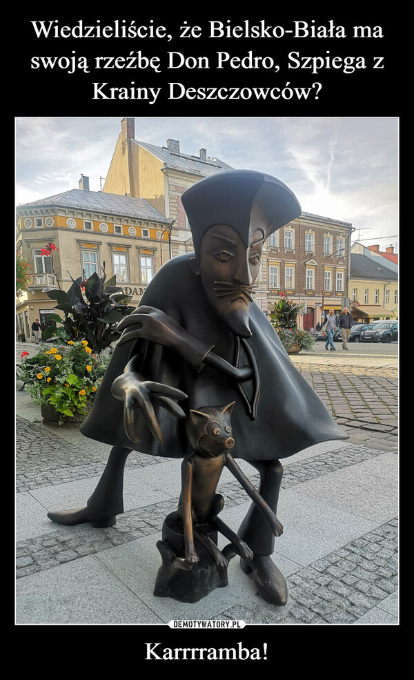 Wiedzieliście, że Bielsko-Biała ma swoją rzeźbę Don Pedro, Szpiega z Krainy Deszczowców? Karrrramba!