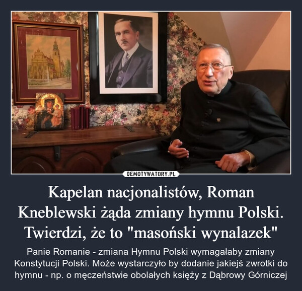 Kapelan nacjonalistów, Roman Kneblewski żąda zmiany hymnu Polski. Twierdzi, że to "masoński wynalazek"