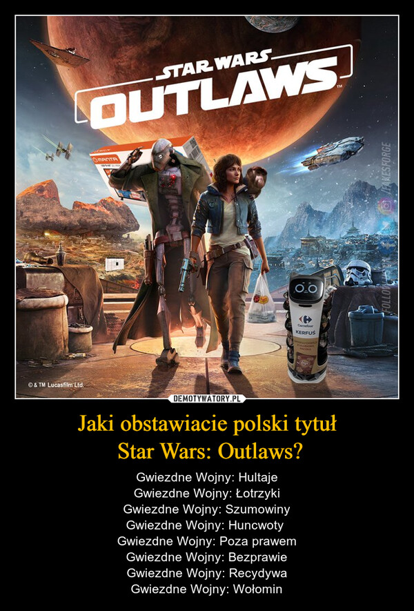 Jaki obstawiacie polski tytuł
 Star Wars: Outlaws?