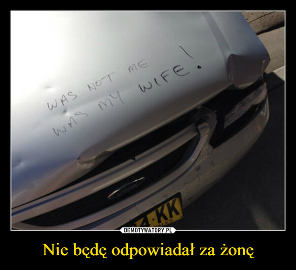 Nie będę odpowiadał za żonę –  WAS NOT MEWAS MY WIFE!4-KKWALLS